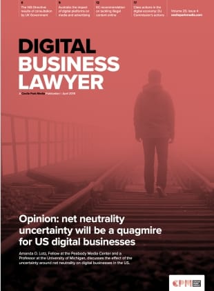 Net neutrality uncertainty will be a quagmire for US digital businesses, from Digital Business Lawyer April 2018